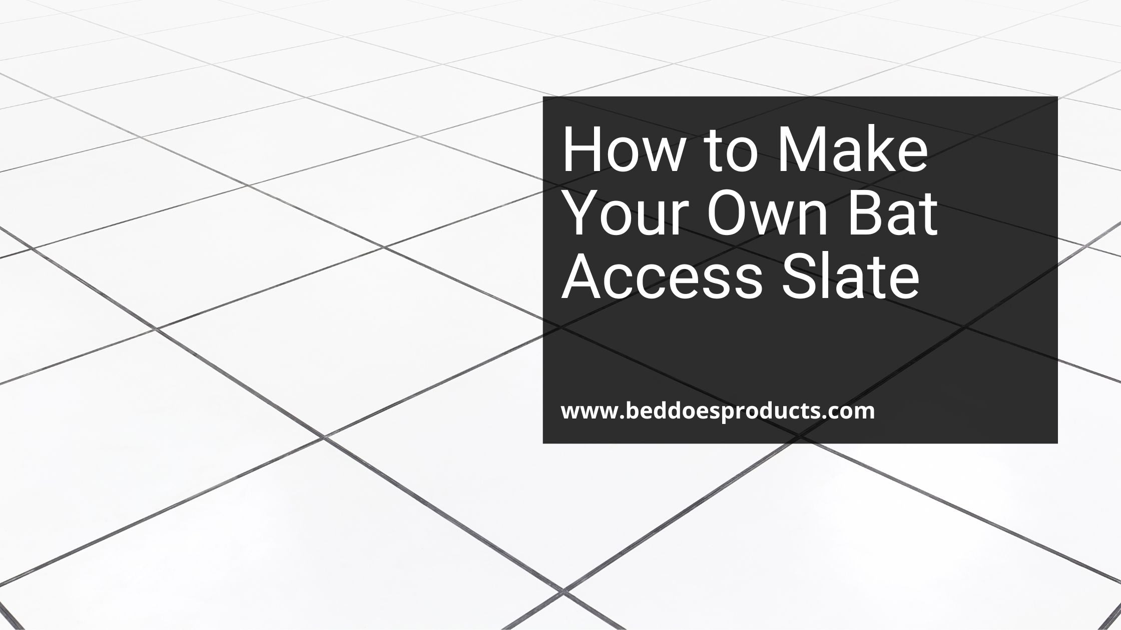 How to Make a Bat Access Slate — DIY Guide & Kit | Beddoes Products